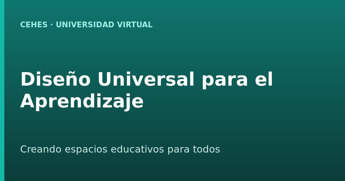 Diseño Universal para el Aprendizaje: Creando Espacios Educativos para Todos